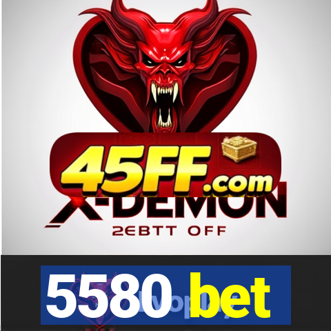 5580 bet